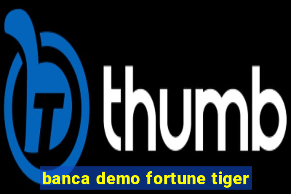 banca demo fortune tiger